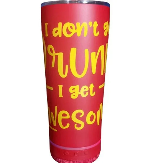 Bluetooth Speaker Tumbler Red 17oz I don't get drunk I get awesome Personalized